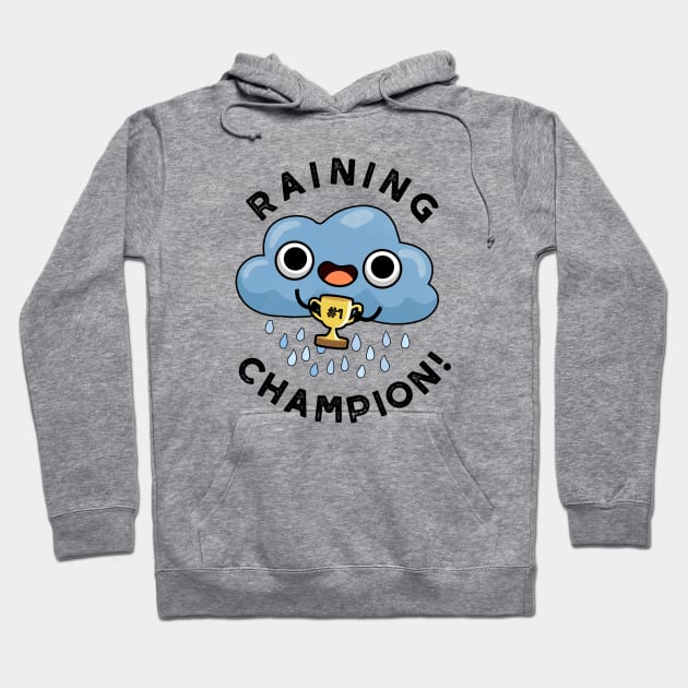 Raining Champ cute Weather Rain Cloud Pun Hoodie by punnybone